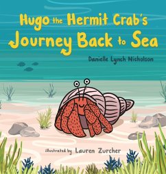 Hugo the Hermit Crab's Journey Back to Sea - Nicholson, Danielle Lynch