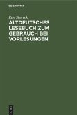 Altdeutsches Lesebuch zum Gebrauch bei Vorlesungen Altdeutsches Lesebuch zum Gebrauch bei Vorlesungen