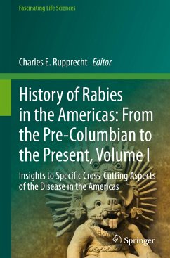 History of Rabies in the Americas: From the Pre-Columbian to the Present, Volume I