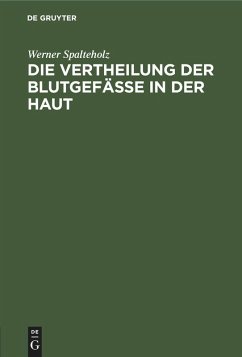 Die Vertheilung der Blutgefässe in der Haut - Spalteholz, Werner