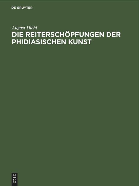 Die Reiterschöpfungen der phidiasischen Kunst
