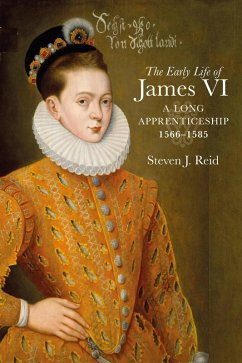 The Early Life of James VI (eBook, ePUB) - Reid, Steven J.