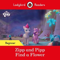 Ladybird Readers Beginner Level - My Little Pony - Zipp and Pipp Find a Flower (ELT Graded Reader) (eBook, ePUB) - Ladybird; Ladybird
