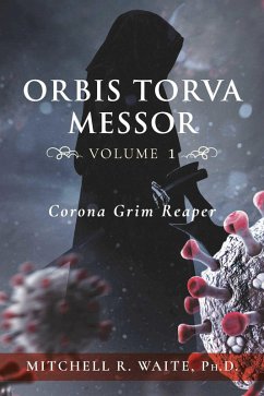 Orbis Torva Messor - Volume 1 (eBook, ePUB) - Waite, Mitchell R.