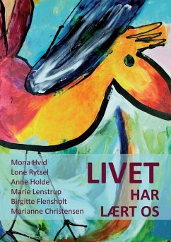 Livet har lært os - Hvid, Mona; Rytsel, Lone; Holde, Anne; Lenstrup, Marie; Flensholt, Birgitte; Christensen, Marianne