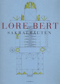 Lore Bert. Sakralbauten 1998-2022 - van der Koelen, Dorothea