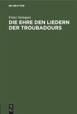 Die Ehre den Liedern der Troubadours