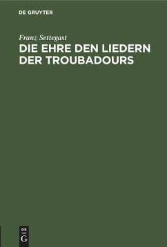 Die Ehre den Liedern der Troubadours - Settegast, Franz