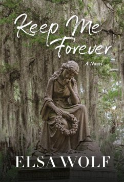 Keep Me Forever, A Novel - Wolf, Elsa