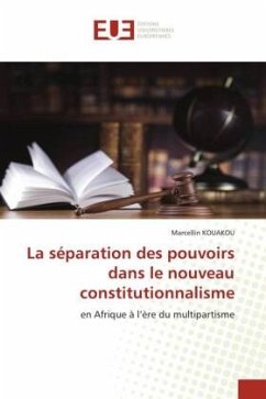 La séparation des pouvoirs dans le nouveau constitutionnalisme - Kouakou, Marcellin