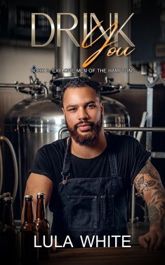 Drink You (Explore Men of the Hamptons, #3) (eBook, ePUB) - White, Lula