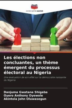 Les élections non concluantes, un thème émergent du processus électoral au Nigeria - Shigaba, Danjuma Gwatana;Oyewole, Oyero Anthony;Oluwasegun, Akintola John
