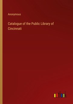 Catalogue of the Public Library of Cincinnati - Anonymous