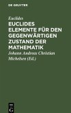 Euclides Elemente für den gegenwärtigen Zustand der Mathematik