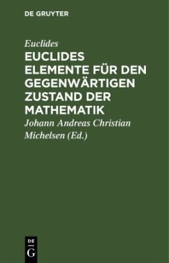 Euclides Elemente für den gegenwärtigen Zustand der Mathematik - Euklid