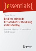 Resilienz-stärkende Persönlichkeitsentwicklung im Berufsalltag (eBook, PDF)
