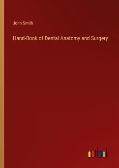 Hand-Book of Dental Anatomy and Surgery - Smith, John