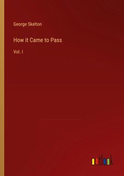How it Came to Pass - Skelton, George