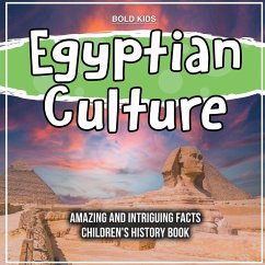 Egyptian Culture Amazing And Intriguing Facts Children's History Book - Kids, Bold