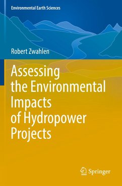 Assessing the Environmental Impacts of Hydropower Projects - Zwahlen, Robert