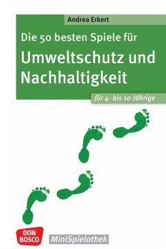 Die 50 besten Spiele für Umweltschutz und Nachhaltigkeit. Für 4- bis 10-Jährige - Erkert, Andrea