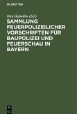 Sammlung feuerpolizeilicher Vorschriften für Baupolizei und Feuerschau in Bayern