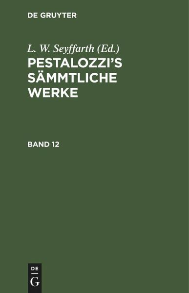 Pestalozzi's Sämmtliche Werke. Band 12