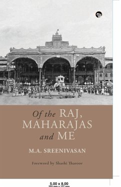 OF THE RAJ, MAHARAJAS AND ME - Sreenivasan, M. A.