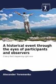 A historical event through the eyes of participants and observers