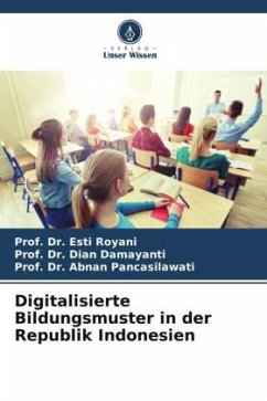 Digitalisierte Bildungsmuster in der Republik Indonesien - Royani, Esti;Damayanti, Dian;Pancasilawati, Prof. Dr. Abnan