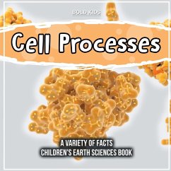 Cell Processes A Variety Of Facts Children's Earth Sciences Book - Kids, Bold