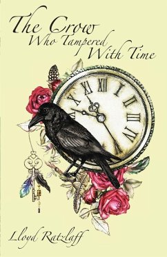 The Crow Who Tampered With Time - Ratzlaff, Lloyd