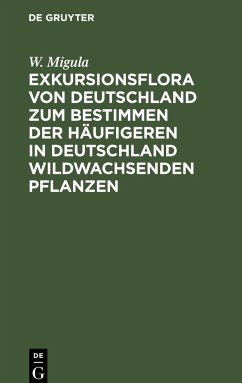 Exkursionsflora von Deutschland zum Bestimmen der häufigeren in Deutschland wildwachsenden Pflanzen - Migula, W.