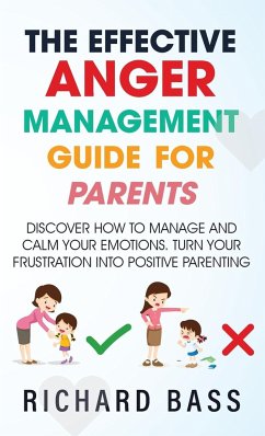 The Effective Anger Management Guide for Parents - Bass, Richard