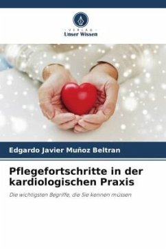 Pflegefortschritte in der kardiologischen Praxis - Muñoz Beltran, Edgardo Javier