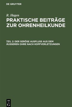 Der seröse Ausfluss aus dem äusseren Ohre nach Kopfverletzungen - Hagen, R.