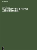 Elektrolytische Metall-Abscheidungen Elektrolytische Metall-Abscheidungen