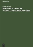 Elektrolytische Metall-Abscheidungen Elektrolytische Metall-Abscheidungen