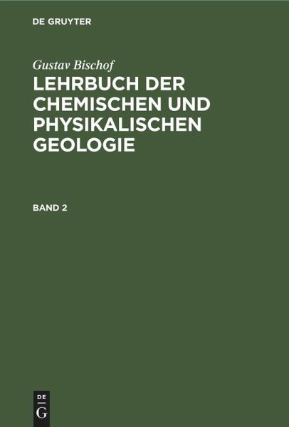 Gustav Bischof: Lehrbuch der chemischen und physikalischen Geologie. Band 2 Gustav Bischof: Lehrbuch der chemischen und physikalischen Geologie. Band 2