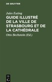 Guide illustré de la Ville de Strasbourg et de la Cathédrale