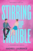 Stirring Up Trouble (Rosewood, #3) (eBook, ePUB)
