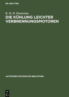 Die Kühlung leichter Verbrennungsmotoren - Praetorius, K. R. H.