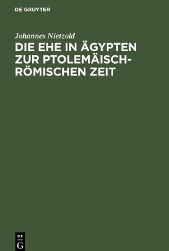 Die Ehe in Ägypten zur ptolemäisch-römischen Zeit - Nietzold, Johannes