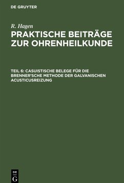 Casuistische Belege für die Brenner¿sche Methode der galvanischen Acusticusreizung - Hagen, R.