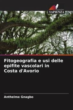 Fitogeografia e usi delle epifite vascolari in Costa d'Avorio - Gnagbo, Anthelme