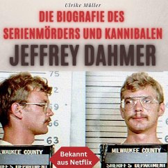 Die Biografie des Serienmörders und Kannibalen Jeffrey Dahmer - Müller, Ulrike