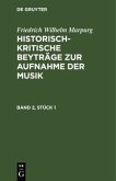 Friedrich Wilhelm Marpurg: Historisch-kritische Beyträge zur Aufnahme der Musik. Band 2, Stück 1