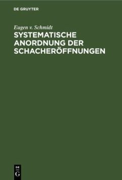 Systematische Anordnung der Schacheröffnungen - Schmidt, Eugen v.