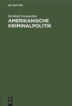 Amerikanische Kriminalpolitik - Freudenthal, Berthold