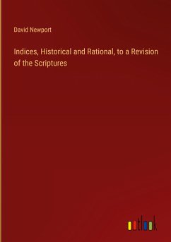 Indices, Historical and Rational, to a Revision of the Scriptures